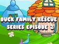 Παιχνίδι Duck Family Rescue Series Επεισόδιο 2  σε απευθείας σύνδεση