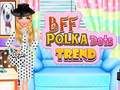 Παιχνίδι BFF πουά Τάση  σε απευθείας σύνδεση