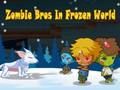 Παιχνίδι Zombie Bros σε κατεψυγμένο κόσμο σε απευθείας σύνδεση
