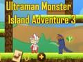 Παιχνίδι Ultraman Monster Island Adventure 3 σε απευθείας σύνδεση