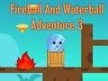 Παιχνίδι Περιπέτεια Fireball And Waterball 3  σε απευθείας σύνδεση
