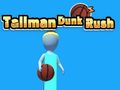 Παιχνίδι Tallman Dunk Rush σε απευθείας σύνδεση