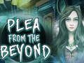 Παιχνίδι Plea From The Beyond  σε απευθείας σύνδεση