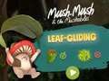 Παιχνίδι Το Mush-Mush and the Mushables Leaf Gliding  σε απευθείας σύνδεση