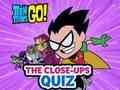 Παιχνίδι Teen Titans Go! Το Κουίζ από κοντά  σε απευθείας σύνδεση