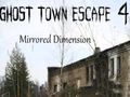 Παιχνίδι Ghost Town Escape 4 καθρέφτη διάσταση σε απευθείας σύνδεση