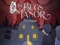 Παιχνίδι Πρόλογος The Bugs Manor  σε απευθείας σύνδεση
