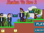 Παιχνίδι Jhuku vs bro 2  σε απευθείας σύνδεση