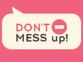 Don't Mess Up! — δωρεάν online παιχνίδι