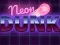 Neon dunk — δωρεάν online παιχνίδι