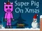 Super Pig on Xmas — δωρεάν online παιχνίδι