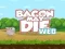 Bacon May Die — δωρεάν online παιχνίδι