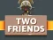 Two Friends — δωρεάν online παιχνίδι