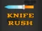 Knife Rush — δωρεάν online παιχνίδι