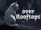 Over Rooftops — δωρεάν online παιχνίδι