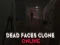 Dead Faces Clone Online — δωρεάν online παιχνίδι