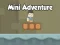 Mini Adventure — δωρεάν online παιχνίδι