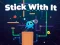 Stick With It — δωρεάν online παιχνίδι