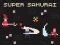 Super Samurai — δωρεάν online παιχνίδι