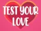 Test Your Love — δωρεάν online παιχνίδι