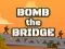 Bomb The Bridge — δωρεάν online παιχνίδι