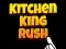 Kitchen King Rush — δωρεάν online παιχνίδι