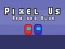 Pixel Us Red and Blue — δωρεάν online παιχνίδι