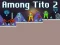 Among Tito 2 — δωρεάν online παιχνίδι