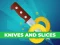 Knives And Slices — δωρεάν online παιχνίδι