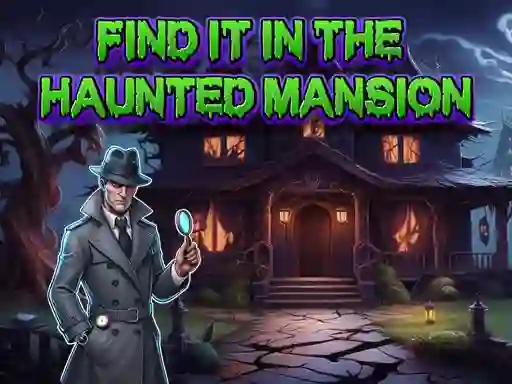 Find It In The Haunted Mansion — δωρεάν online παιχνίδι