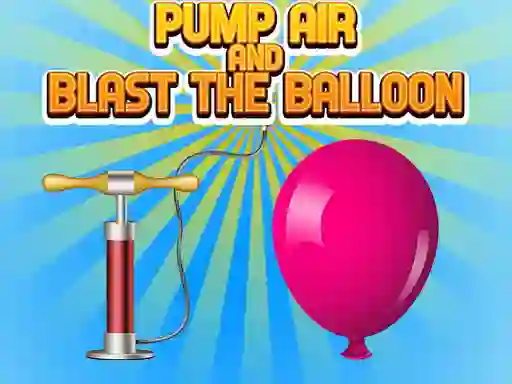 Pump Air And Blast The Balloon — δωρεάν online παιχνίδι