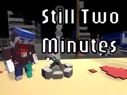 Still Two Minutes — δωρεάν online παιχνίδι