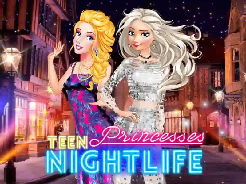Teen Princesses Nightlife — δωρεάν online παιχνίδι