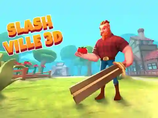Slash Ville 3d — δωρεάν online παιχνίδι