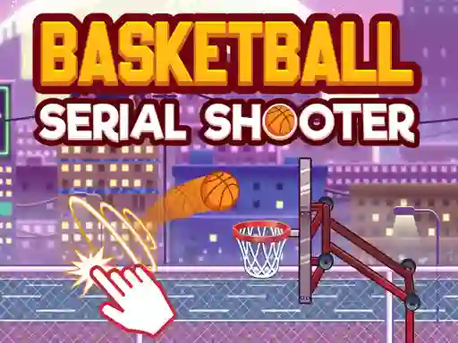 Basketball Serial Shooter — δωρεάν online παιχνίδι