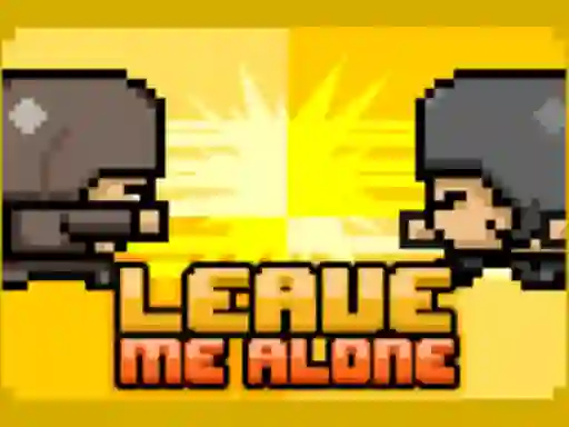 Leave Me Alone — δωρεάν online παιχνίδι