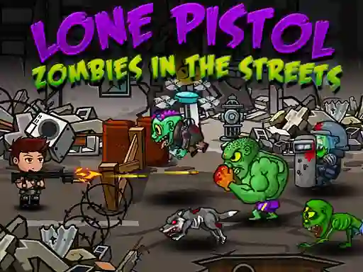 Lone Pistol: Zombies In The Streets — δωρεάν online παιχνίδι