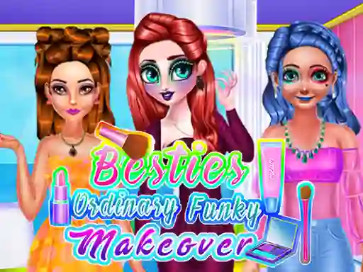 Besties Ordinary Funky Makeover — δωρεάν online παιχνίδι