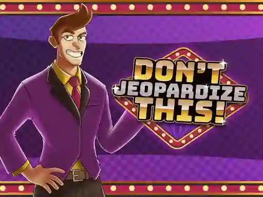 Don't Jeopardize This — δωρεάν online παιχνίδι