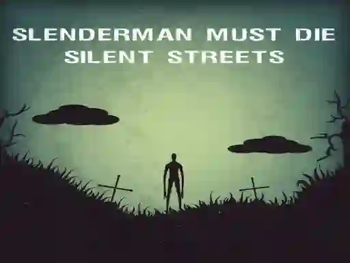 Slenderman Must Die: Silent Streets — δωρεάν online παιχνίδι