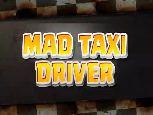 Mad Taxi Driver — δωρεάν online παιχνίδι