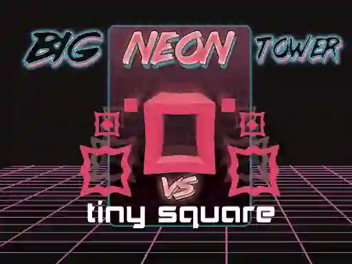 Big Neon Tower vs Tiny Square — δωρεάν online παιχνίδι