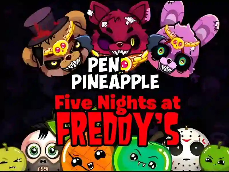 Pen Pineapple Five At Freddys Night — δωρεάν online παιχνίδι