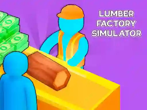 Lumber Factory Simulator — δωρεάν online παιχνίδι