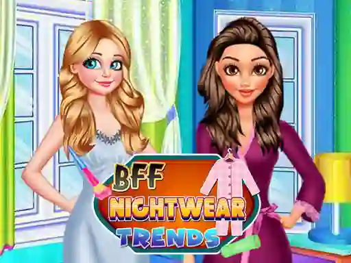 BFF Nightwear Trends — δωρεάν online παιχνίδι