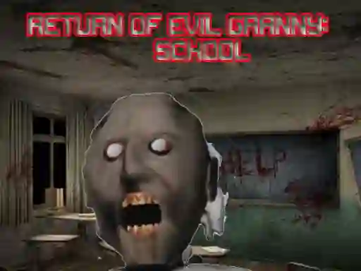 Return Of Evil Granny: The School — δωρεάν online παιχνίδι