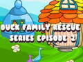 Παιχνίδι Duck Family Rescue Series Επεισόδιο 2  σε απευθείας σύνδεση