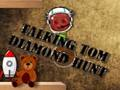 Παιχνίδι Μιλώντας Tom Diamond Hunt σε απευθείας σύνδεση