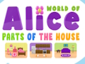 Παιχνίδι World of Alice Parts of House  σε απευθείας σύνδεση